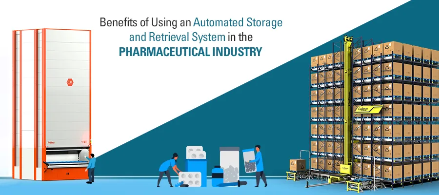 Benefits of using an Automated Storage and Retrieval System in the Pharmaceutical Industry