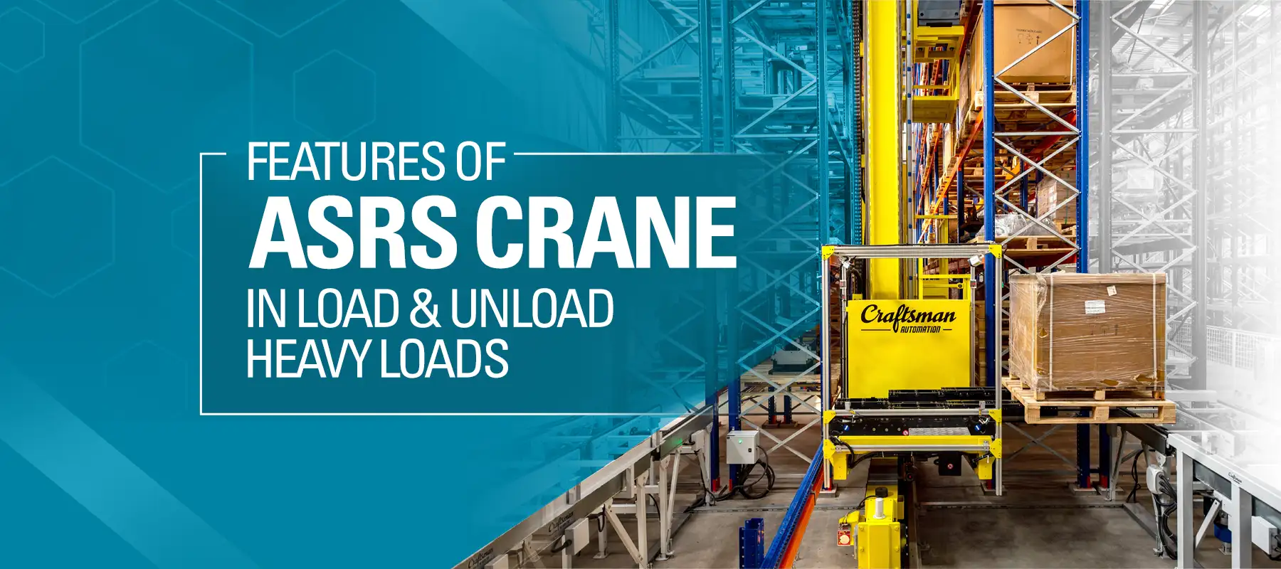 Features of ASRS Crane in Load and Unload Heavy Loads