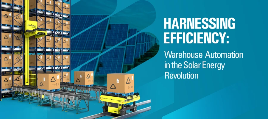  Harnessing Efficiency: Warehouse Automation in the Solar Energy Revolution